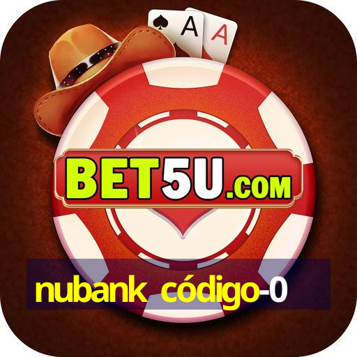 nubank código